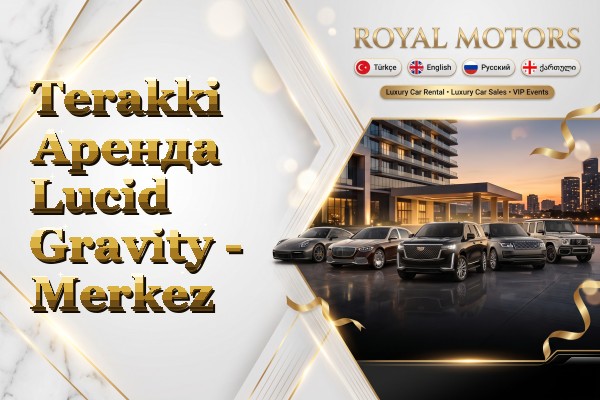Terakki Аренда Lucid Gravity - Merkez