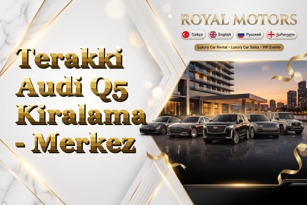 Terakki Audi Q5 Kiralama - Merkez