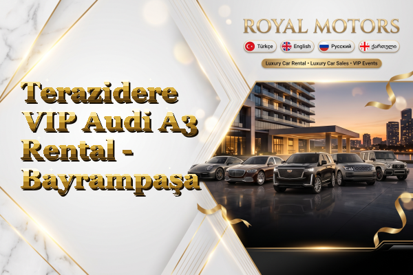 Terazidere VIP Audi A3 Rental - Bayrampaşa