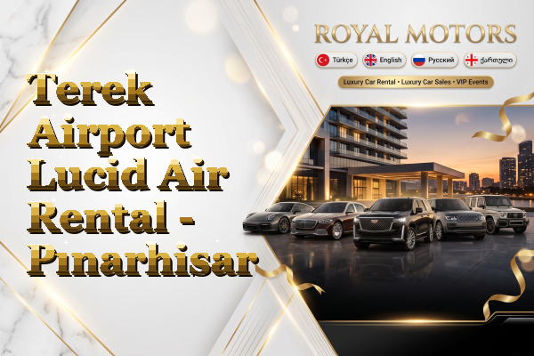 Terek Airport Lucid Air Rental - Pınarhisar