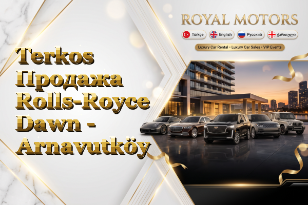 Terkos Продажа Rolls-Royce Dawn - Arnavutköy