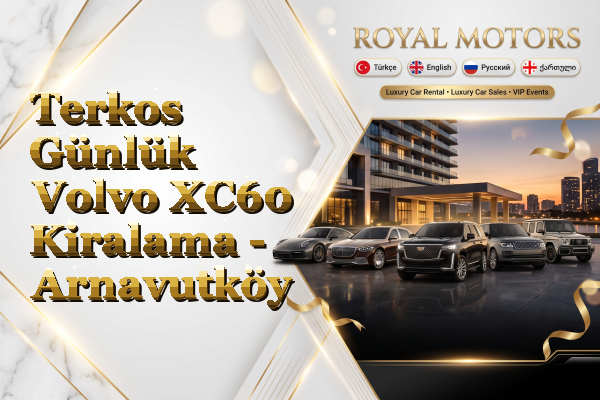 Terkos Günlük Volvo XC60 Kiralama - Arnavutköy