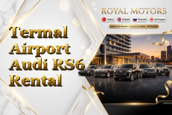 Termal Airport Audi RS6 Rental