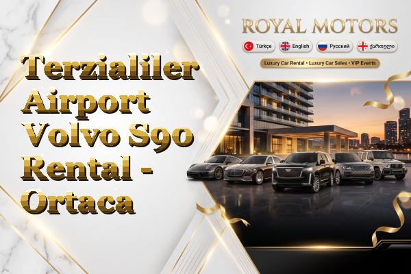 Terzialiler Airport Volvo S90 Rental - Ortaca