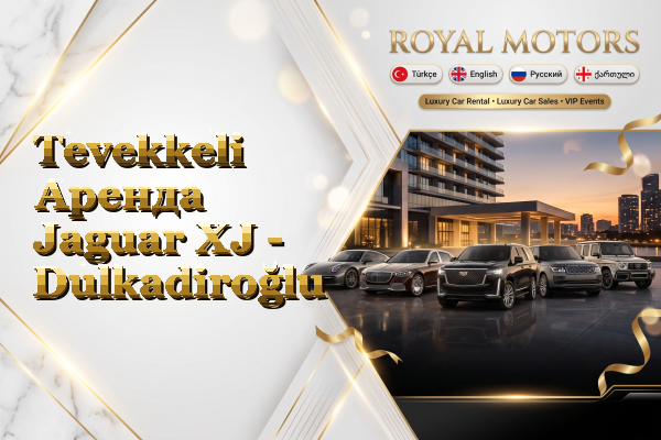 Tevekkeli Аренда Jaguar XJ - Dulkadiroğlu