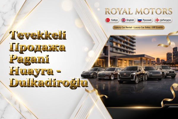 Tevekkeli Продажа Pagani Huayra - Dulkadiroğlu