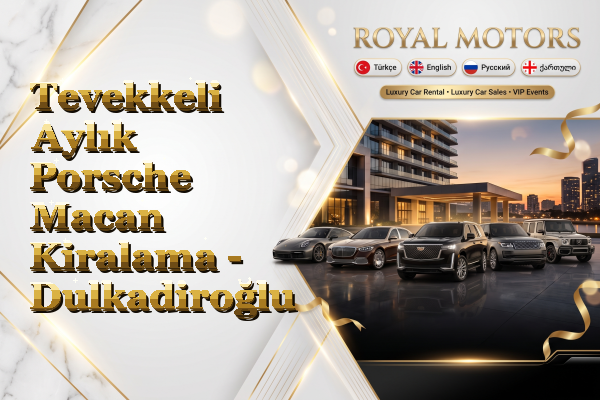 Tevekkeli Aylık Porsche Macan Kiralama - Dulkadiroğlu