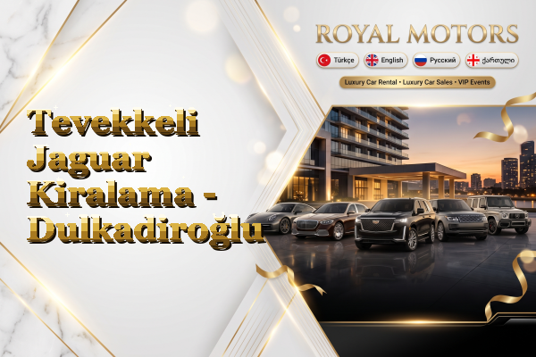 Tevekkeli Jaguar Kiralama - Dulkadiroğlu
