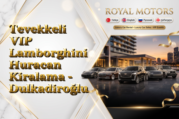 Tevekkeli VIP Lamborghini Huracan Kiralama - Dulkadiroğlu