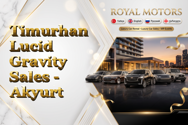 Timurhan Lucid Gravity Sales - Akyurt