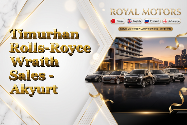 Timurhan Rolls-Royce Wraith Sales - Akyurt