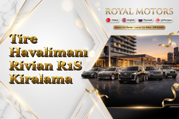 Tire Havalimanı Rivian R1S Kiralama