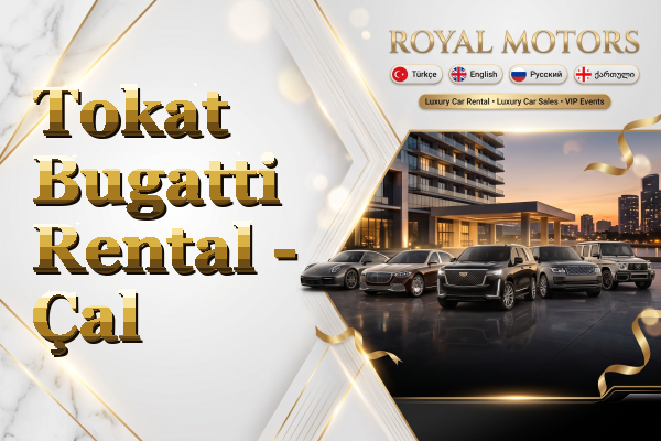 Tokat Bugatti Rental - Çal