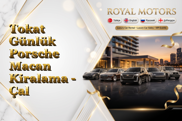 Tokat Günlük Porsche Macan Kiralama - Çal