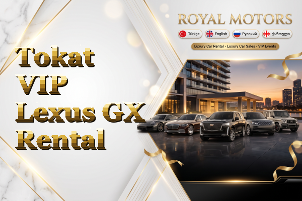 Tokat VIP Lexus GX Rental