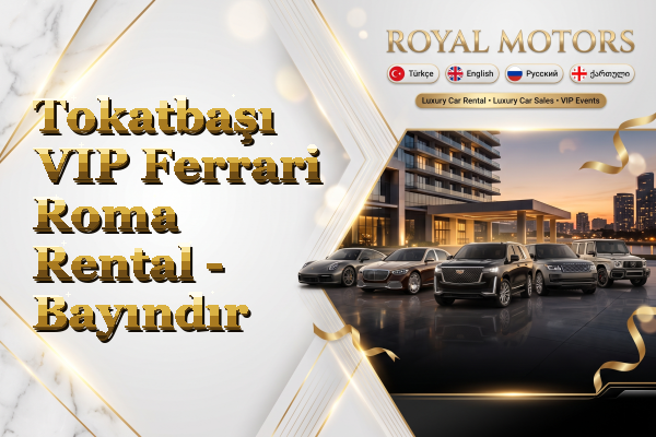 Tokatbaşı VIP Ferrari Roma Rental - Bayındır