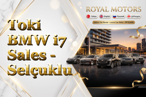 Toki BMW i7 Sales - Selçuklu