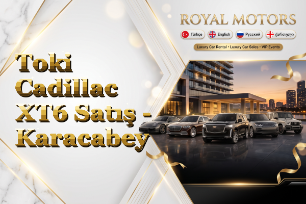 Toki Cadillac XT6 Satış - Karacabey