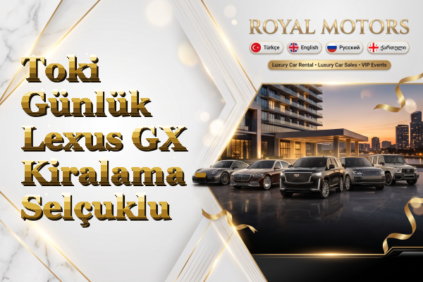 Toki Günlük Lexus GX Kiralama - Selçuklu