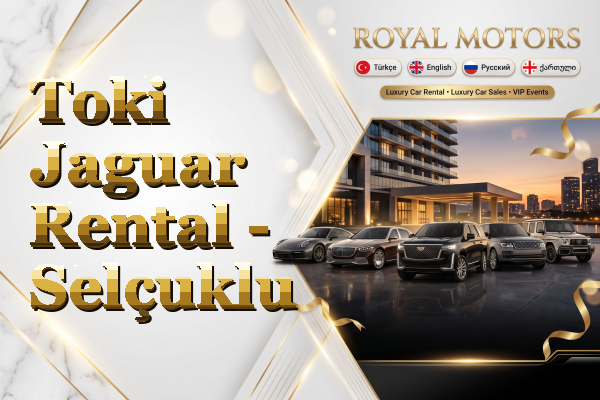 Toki Jaguar Rental - Selçuklu
