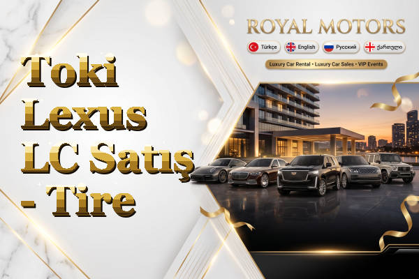 Toki Lexus LC Satış - Tire