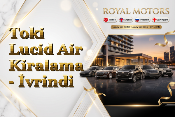 Toki Lucid Air Kiralama - İvrindi