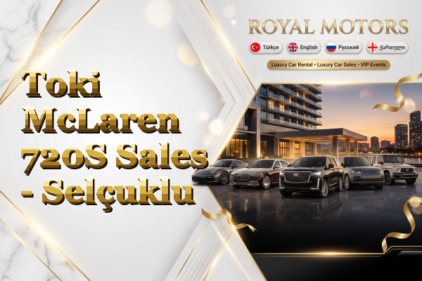 Toki McLaren 720S Sales - Selçuklu