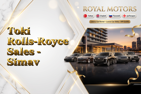 Toki Rolls-Royce Sales - Simav