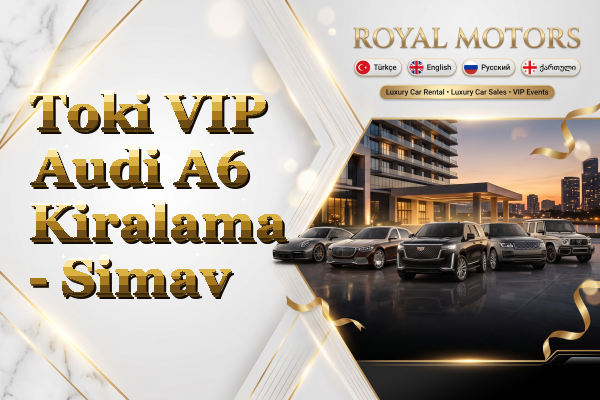 Toki VIP Audi A6 Kiralama - Simav