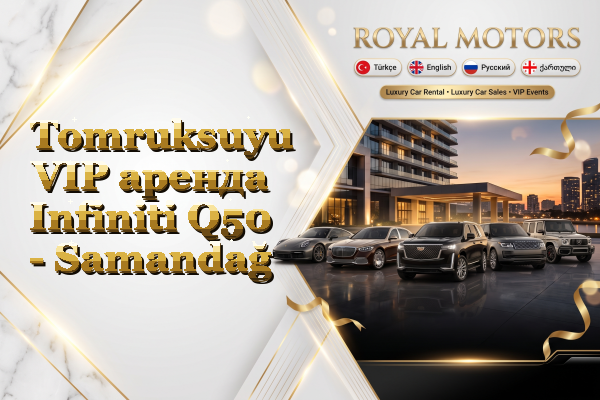 Tomruksuyu VIP аренда Infiniti Q50 - Samandağ
