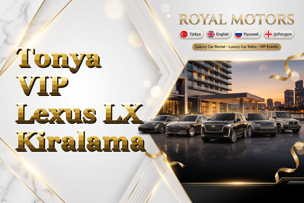 Tonya VIP Lexus LX Kiralama