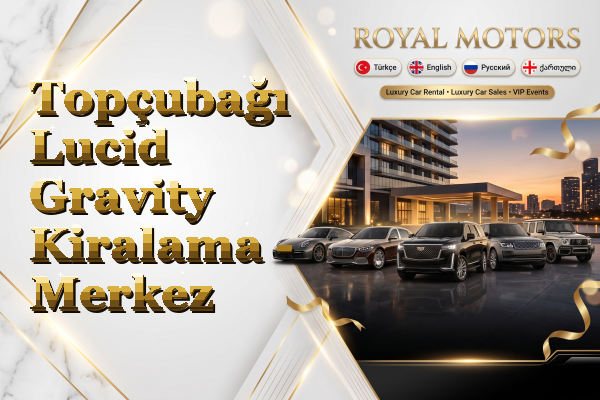 Topçubağı Lucid Gravity Kiralama - Merkez