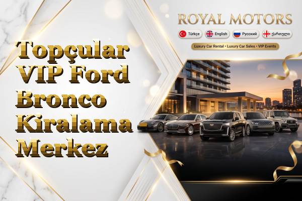 Topçular VIP Ford Bronco Kiralama - Merkez
