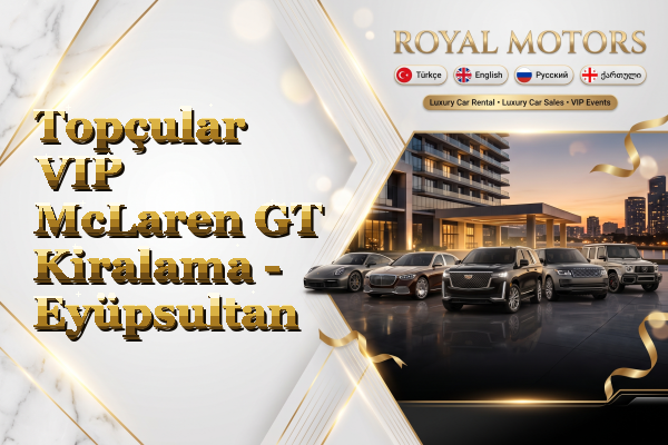 Topçular VIP McLaren GT Kiralama - Eyüpsultan