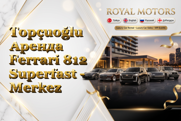 Topçuoğlu Аренда Ferrari 812 Superfast - Merkez