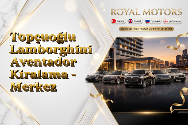 Topçuoğlu Lamborghini Aventador Kiralama - Merkez