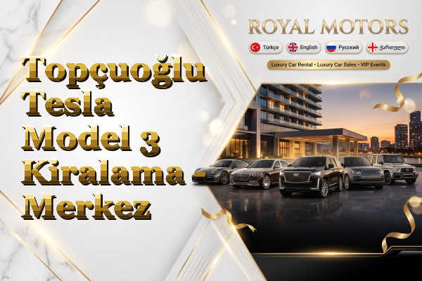 Topçuoğlu Tesla Model 3 Kiralama - Merkez