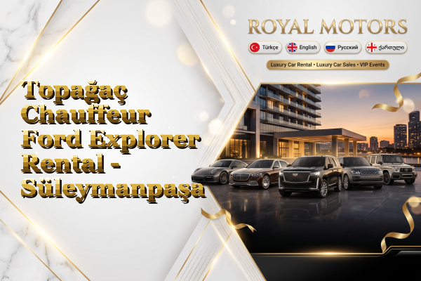 Topağaç Chauffeur Ford Explorer Rental - Süleymanpaşa