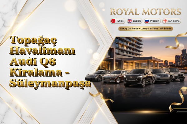 Topağaç Havalimanı Audi Q8 Kiralama - Süleymanpaşa