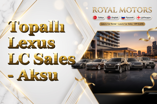 Topallı Lexus LC Sales - Aksu