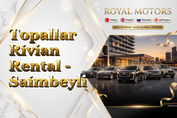 Topallar Rivian Rental - Saimbeyli