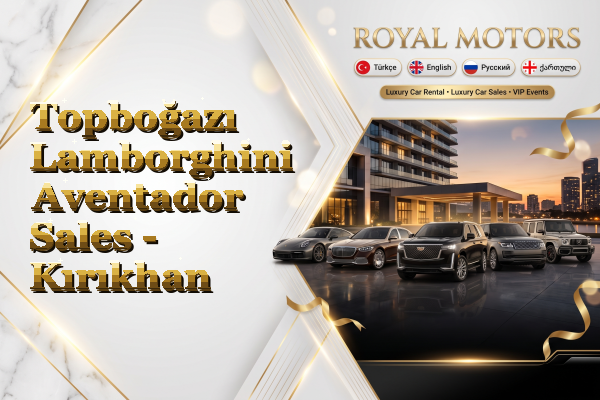 Topboğazı Lamborghini Aventador Sales - Kırıkhan