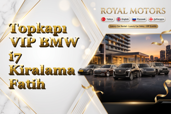 Topkapı VIP BMW i7 Kiralama - Fatih