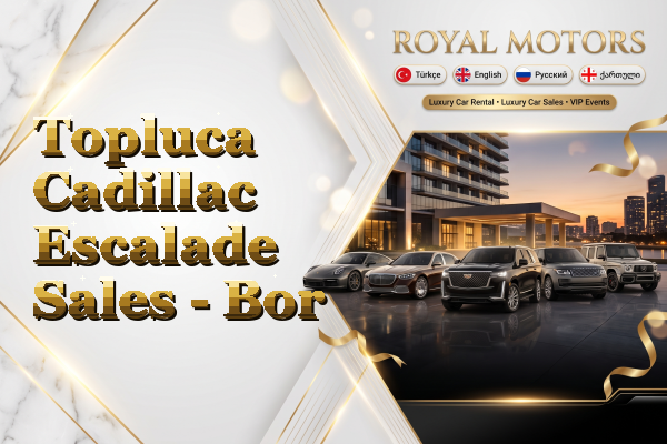Topluca Cadillac Escalade Sales - Bor