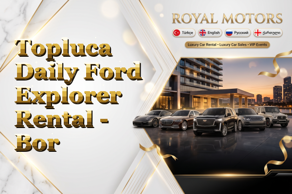 Topluca Daily Ford Explorer Rental - Bor