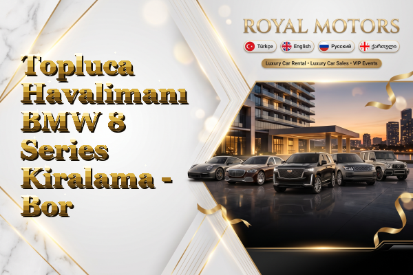 Topluca Havalimanı BMW 8 Series Kiralama - Bor