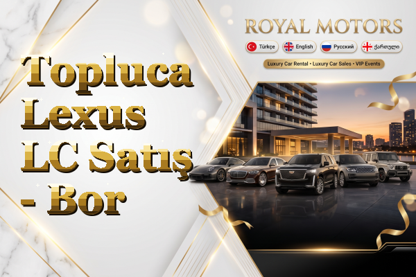 Topluca Lexus LC Satış - Bor