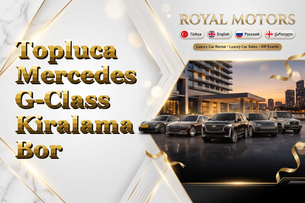 Topluca Mercedes G-Class Kiralama - Bor