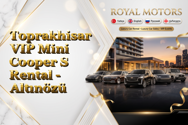 Toprakhisar VIP Mini Cooper S Rental - Altınözü