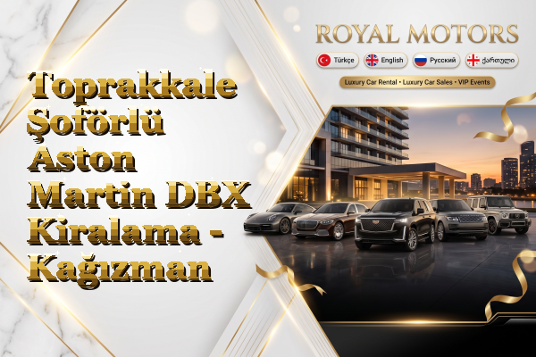 Toprakkale Şoförlü Aston Martin DBX Kiralama - Kağızman